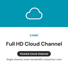 Single Full HD lower-bandwidth cloud channel hosted by LiveU