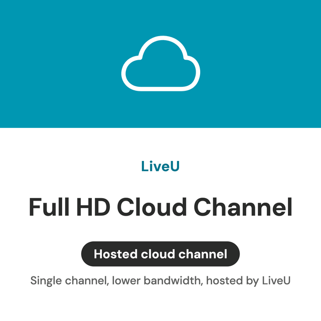 Single Full HD lower-bandwidth cloud channel hosted by LiveU