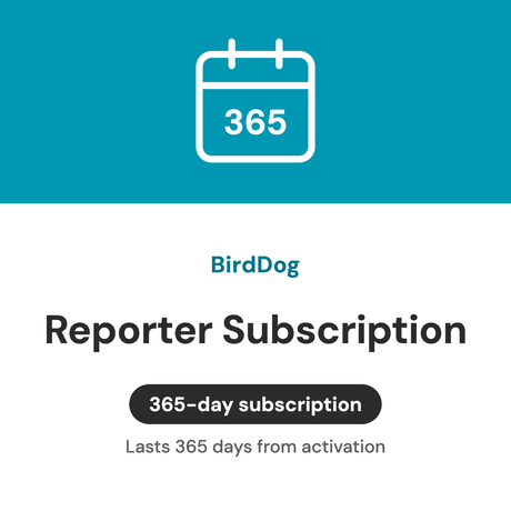 BirdDog Reporter Subscription lasting 365 days from activation