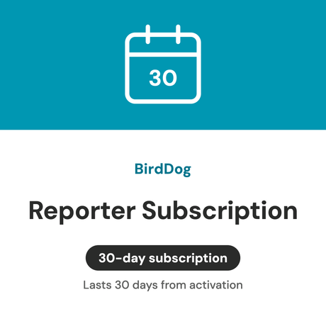 BirdDog Reporter Subscription lasting 30 days from activation