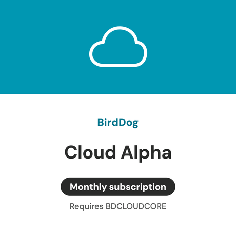 BirdDog Cloud Alpha Monthly Subscription (requires BDCLOUDCORE)