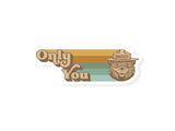 Only You Sticker