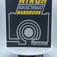 Used Nikon Nikkormat Handbook by Joseph D. Cooper